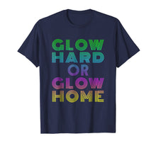 Load image into Gallery viewer, Glow Hard Or Glow Home T-Shirt 70s 80s Shirt
