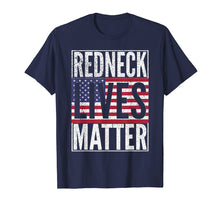 Load image into Gallery viewer, REDNECK LIVES MATTER American Flag USA 4th of July T Shirt
