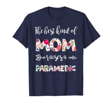 Load image into Gallery viewer, The best kind of Mom raise a Paramedic Shirt Gift for Mother
