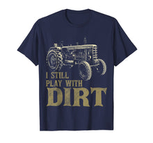 Load image into Gallery viewer, I Play with Dirt Funny Tractor Shirts for Farm Boys or Men
