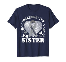 Load image into Gallery viewer, I Wear Grey For My SISTER Brain Cancer Awareness T Shirt
