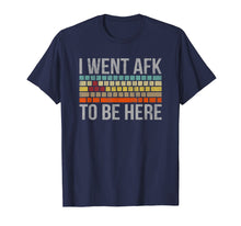 Load image into Gallery viewer, Funny Gift For A PC Gamer I Went AFK To Be Here T-Shirt
