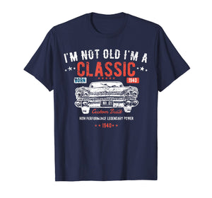 79th Birthday t shirt I'm Not Old I'm a Classic Born 1940