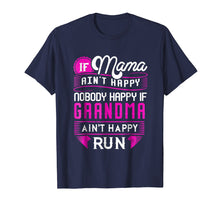 Load image into Gallery viewer, If Grandma Ain't Happy Run Momma Mother's Day Gift T-shirt
