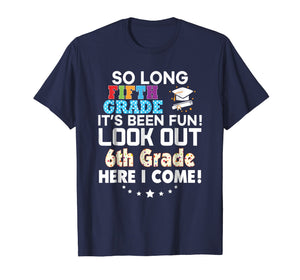 Last Day 5th Grade Look Out 6th Here I Come T-Shirt So Long