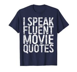 I Speak Fluent Movie Quotes T-Shirt Cinema Lover Gift