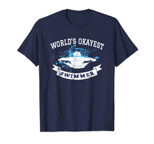 Load image into Gallery viewer, Swimming Tshirt World's Okayest Swimmer Funny Swim Practice
