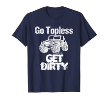 Load image into Gallery viewer, Go Topless Get Dirty Funny Jeep T Shirt
