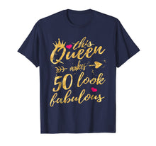 Load image into Gallery viewer, This Queen Makes 50 Look Fabulous 50th Birthday Shirt Women
