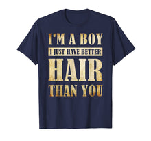 Load image into Gallery viewer, I&#39;m A Boy I Just Have Better Hair Than You T-shirt
