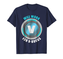 Load image into Gallery viewer, Will Work For V-Bucks Funny Gamer V Bucks Shirt

