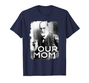 Freud Your Mom T-shirt Gift Tshirt Tee Psychoanalysis T-Shir