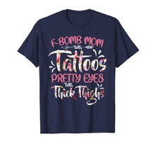 Load image into Gallery viewer, F-Bomb Mom With Tattoos Pretty Eyes Thick Thighs T shirt Tee
