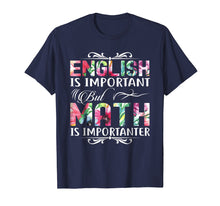 Load image into Gallery viewer, English Is Important But Math Is Importanter T-Shirt Teacher
