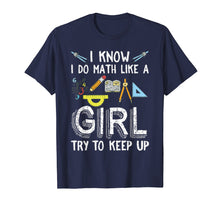 Load image into Gallery viewer, I Know I Do Math Like A Girl Try To Keep Up ,V6

