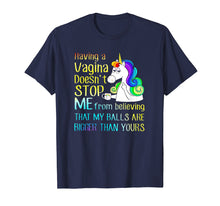 Load image into Gallery viewer, Unicorn Having a Vagina doesn't stop me from believing that
