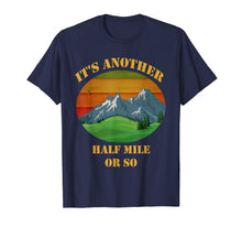 Load image into Gallery viewer, It&#39;s Another Half Mile Or So Retro Shirt
