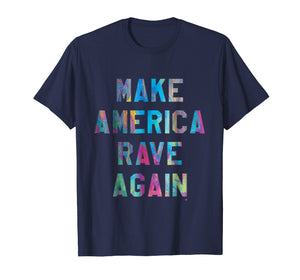 Make America Rave Again - Electronic Dance Music MAGA Shirt
