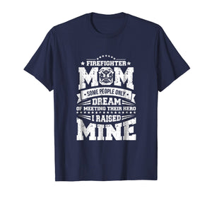 I Raised My Hero Proud Firefighter Mom T Shirt
