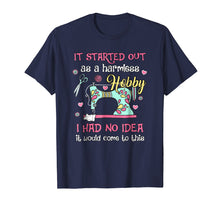 Load image into Gallery viewer, Funny Sewing Shirt: It Started Out As A Harmless Hobby
