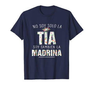 No Soy Solo La Tia Soy Tambien La Madrina Madre T-Shirt