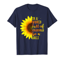 Load image into Gallery viewer, In a World full of Grandmas be a Lolli Shirt with Sunflower T-Shirt
