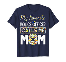 Load image into Gallery viewer, My Favorite Police Officer Calls Me Mom Funny T-Shirt
