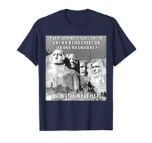 Load image into Gallery viewer, Funny Political Republican Mount Rushmore Democrats T Shirt
