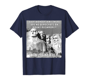 Funny Political Republican Mount Rushmore Democrats T Shirt