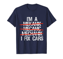 Load image into Gallery viewer, I Am A Mechanic I Fix Cars T-Shirt Men Father&#39;s day Gift Tee
