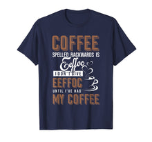 Load image into Gallery viewer, Coffee Spelled Backwards Is Eeffoc Funny Coffee T-shirt
