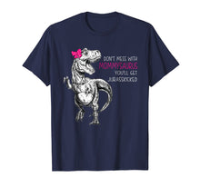 Load image into Gallery viewer, Don't Mess With Mommysaurus You'll Get Jurasskicked Shirt
