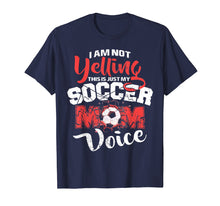 Load image into Gallery viewer, I&#39;m Not Yelling This Is Just My Soccer Mom Voice T-shirt
