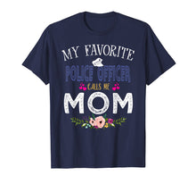 Load image into Gallery viewer, My Favorite Police officer-Calls Me Mom T-Shirt Mother&#39;s Day
