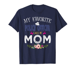 My Favorite Police officer-Calls Me Mom T-Shirt Mother's Day