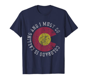 Colorado Is Calling And I Must Go T-Shirt