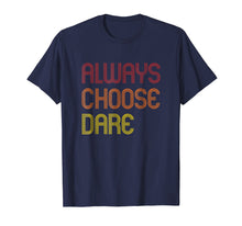 Load image into Gallery viewer, Cool Back to School Shirt Always Choose Dare Funny Tee
