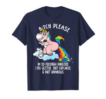 Load image into Gallery viewer, Bitch Please I'm So Fucking Fabulous Funny Unicorn T-shirt
