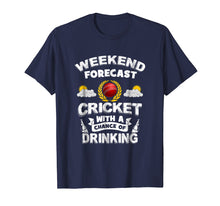 Load image into Gallery viewer, Weekend Forecast: Cricket With Chance of Drinking! Funny Tee
