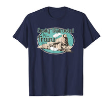 Load image into Gallery viewer, Easily Distracted by Trains Tshirt Funny Train Lover Gifts

