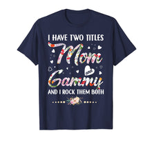 Load image into Gallery viewer, I Have Two Titles Mom And Gammy T-Shirt
