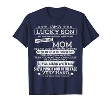 Load image into Gallery viewer, I Am A Lucky Son I'm Raised By A Freaking Awesome Mom T-Shirt
