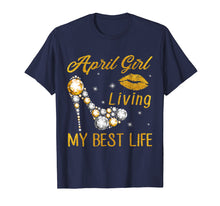 Load image into Gallery viewer, April Birthday Girl Living My Best Life T Shirt For Women
