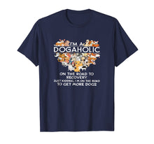 Load image into Gallery viewer, I&#39;m a Dogaholic on the road to get more dogs T-shirt
