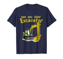 Load image into Gallery viewer, See You Later Excavator Shirt | Toddler Boy Kids T-Shirt
