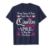 Load image into Gallery viewer, Womens Queen Was Born In April Once Upon A Time T-Shirt
