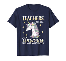 Load image into Gallery viewer, Teacher Are Like Unicorns They Make Magic Happen T-Shirt
