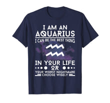 Load image into Gallery viewer, I&#39;m-An-Aquarius-Galaxy Best-Worst-Nightmare Birthday Tee
