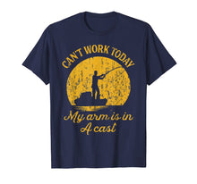 Load image into Gallery viewer, Funny Fishing T-shirt. Can&#39;t work today My arm is in A cast
