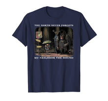 Load image into Gallery viewer, The North never forgets My neighbor the hound Funny T-shirt
